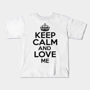 Keep Calm Love me Kids T-Shirt